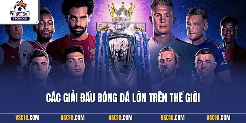 Các giải đấu bóng đá lớn trên thế giới