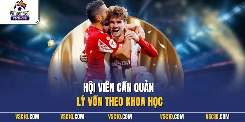 Hội viên cần quản lý vốn theo khoa học