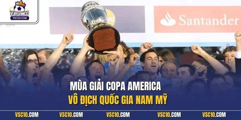 Mùa giải Copa America – Vô địch quốc gia Nam Mỹ