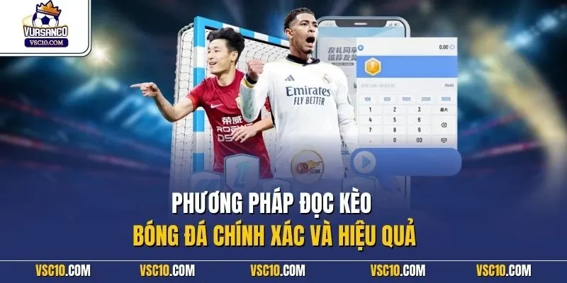Phương pháp đọc kèo bóng đá chính xác và hiệu quả