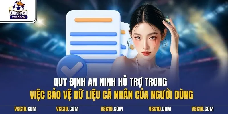Quy định an ninh hỗ trợ trong việc bảo vệ dữ liệu cá nhân của người dùng