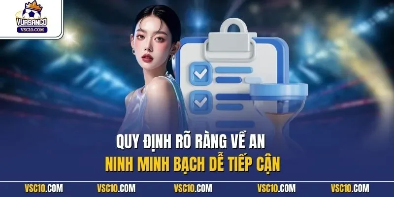 Quy định rõ ràng về an ninh minh bạch dễ tiếp cận