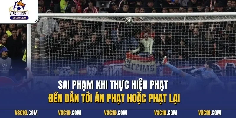 Sai phạm khi thực hiện phạt đền dẫn tới án phạt hoặc phạt lại