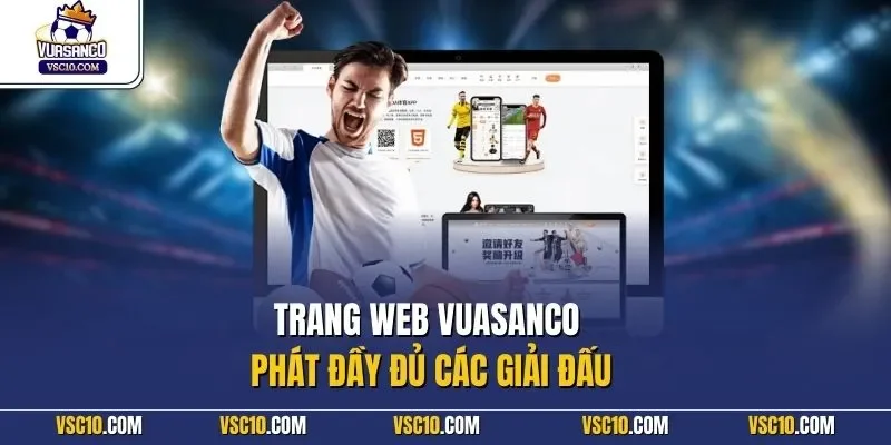 Trang web VUASANCO phát đầy đủ các giải đấu